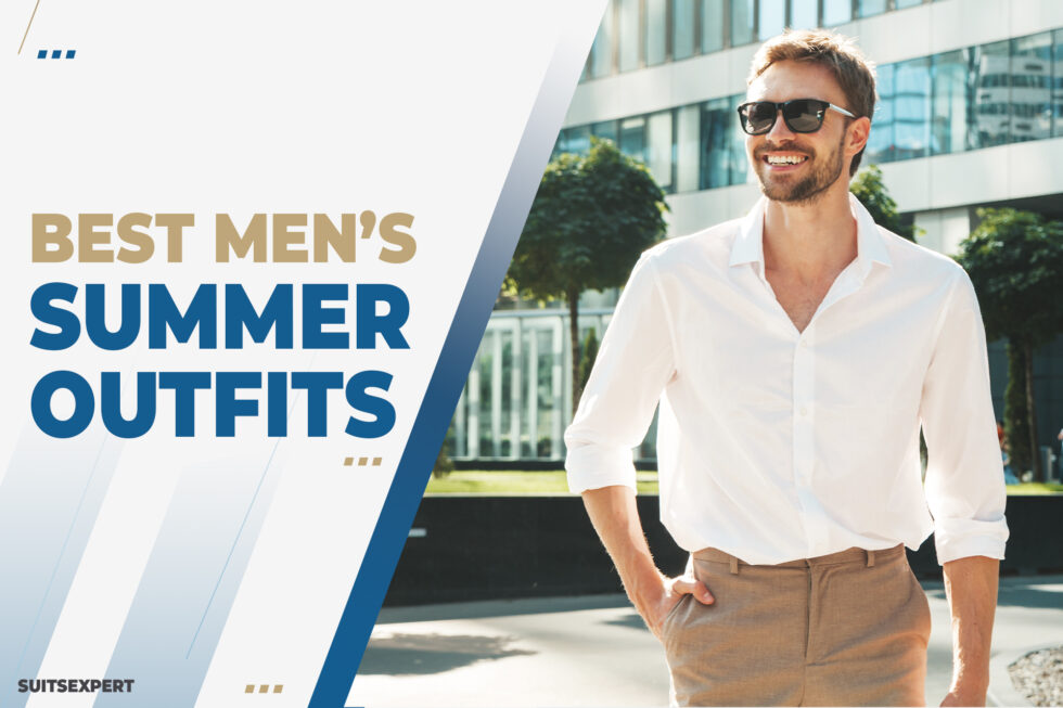 12 Stylish Summer Outfits for Men - Suits Expert